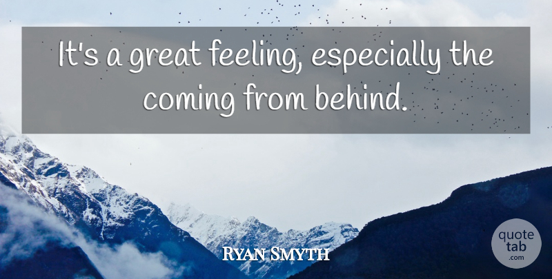 Ryan Smyth Quote About Coming, Great: Its A Great Feeling Especially...