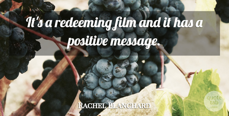 Rachel Blanchard Quote About Positive, Redeeming: Its A Redeeming Film And...