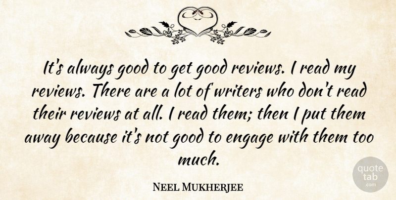 Neel Mukherjee Quote About Good, Writers: Its Always Good To Get...
