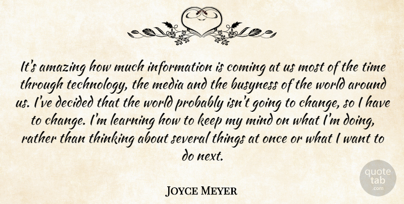 Joyce Meyer Quote About Technology, Thinking, Media: Its Amazing How Much Information...