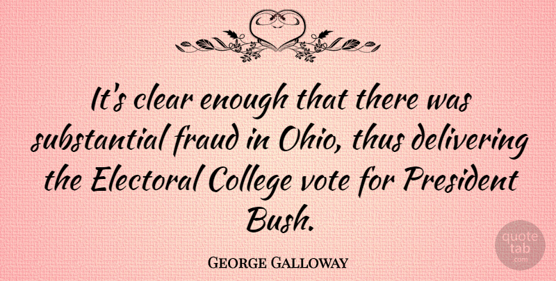 George Galloway Quote About College, Ohio, Hype: Its Clear Enough That There...