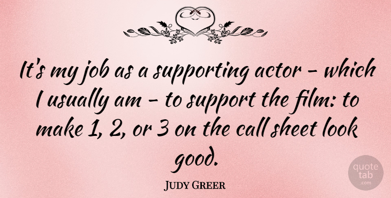 Judy Greer Quote About Call, Good, Job, Sheet, Support: Its My Job As A...