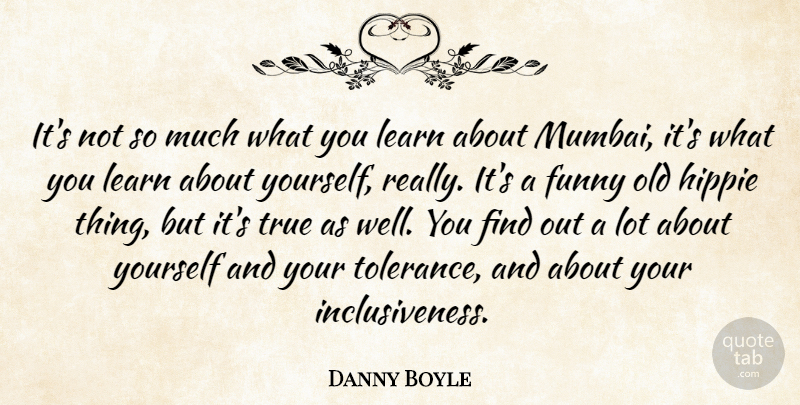 Danny Boyle Quote About Hippie, Tolerance, Mumbai: Its Not So Much What...