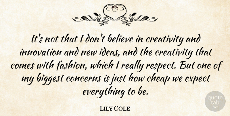 Lily Cole Quote About Fashion, Believe, Creativity: Its Not That I Dont...