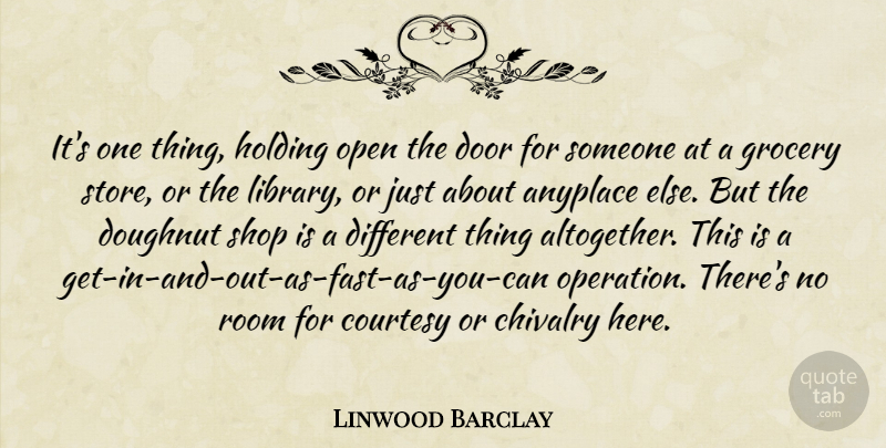 Linwood Barclay Quote About Doors, Library, Rooms: Its One Thing Holding Open...