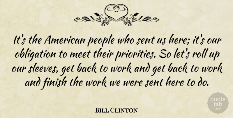 Bill Clinton Quote About Finish, Meet, Obligation, People, Roll: Its The American People Who...