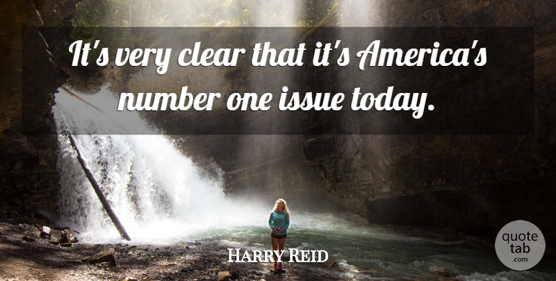 Harry Reid Quote About Clear, Issue, Number: Its Very Clear That Its...