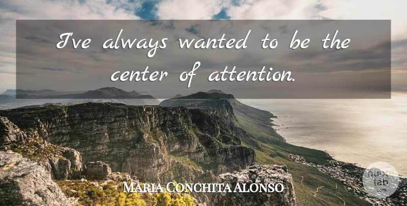 Maria Conchita Alonso Quote About undefined: Ive Always Wanted To Be...