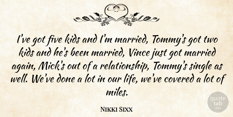 Nikki Sixx Quote About Kids, Two, Done: Ive Got Five Kids And...