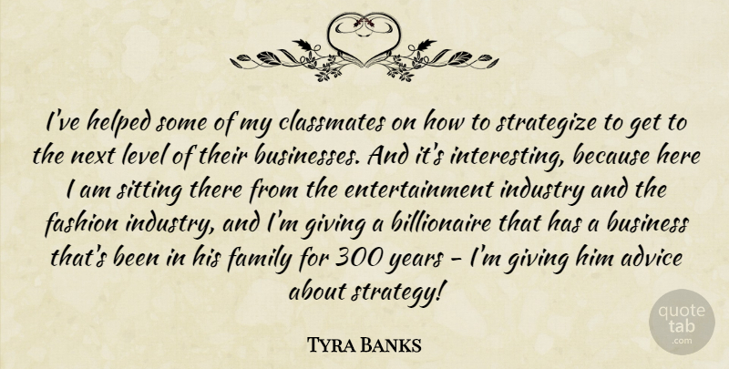 Tyra Banks Quote About Fashion, Years, Here I Am: Ive Helped Some Of My...