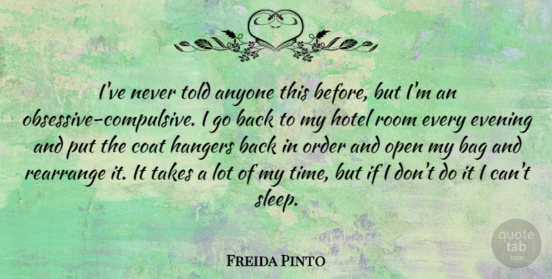 Freida Pinto Quote About Sleep, Order, Bags: Ive Never Told Anyone This...