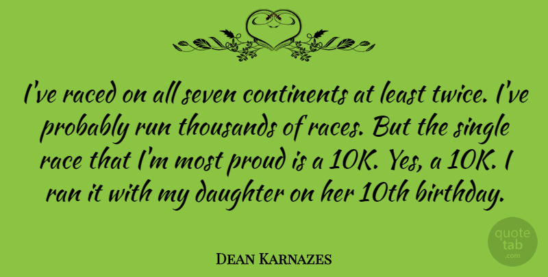 Dean Karnazes Quote About Mother, Running, Daughter: Ive Raced On All Seven...