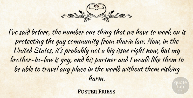 Foster Friess Quote About Gay, Issue, Number, Partner, Protecting: Ive Said Before The Number...