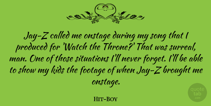 Hit-Boy Quote About Brought, Footage, Kids, Onstage, Produced: Jay Z Called Me Onstage...