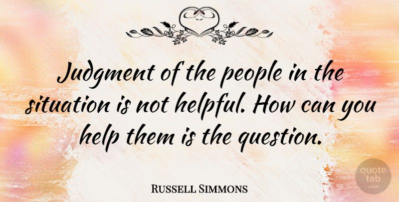 Russell Simmons Quote About People, Helpful, Helping: Judgment Of The People In...