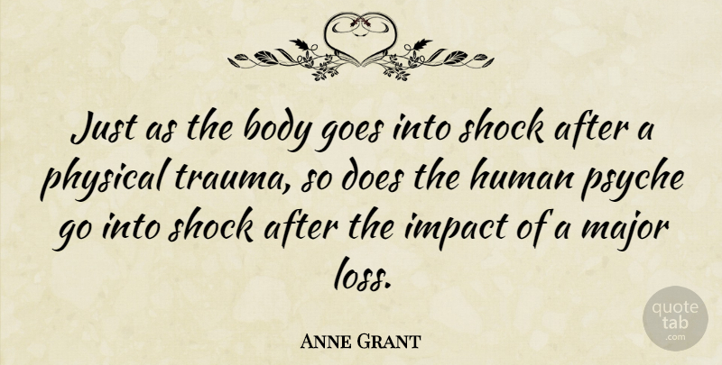 Anne Grant Quote About Loss, Impact, Doe: Just As The Body Goes...