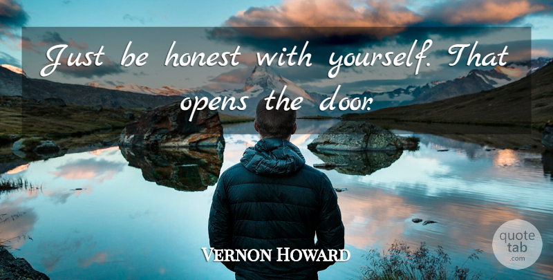 Vernon Howard Quote About Truth, Honesty, Doors: Just Be Honest With Yourself...