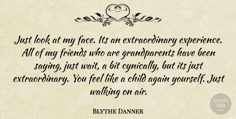 Blythe Danner Quote About Children, Air, Grandparent: Just Look At My Face...