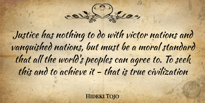 Hideki Tojo Quote About Civilization, Justice, World: Justice Has Nothing To Do...