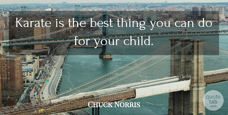 Chuck Norris Quote About Graduation, Art, Children: Karate Is The Best Thing...