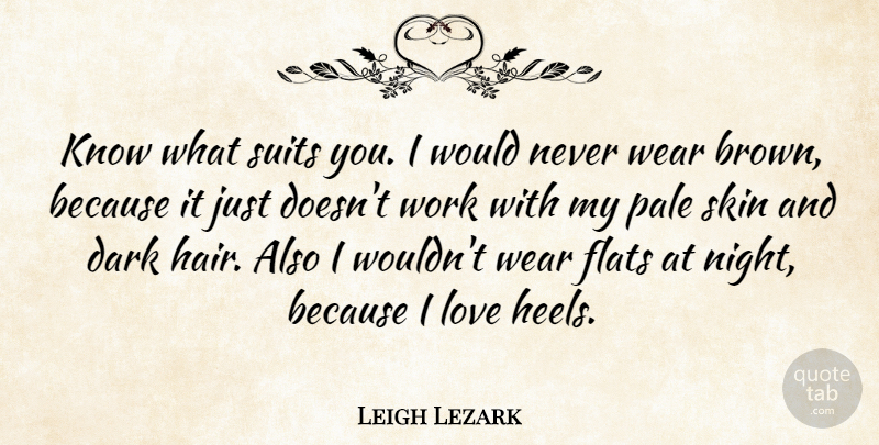 Leigh Lezark Quote About Flats, Love, Pale, Skin, Suits: Know What Suits You I...