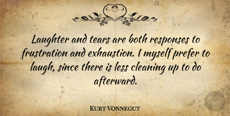Kurt Vonnegut Quote About Funny, Smile, Laughter: Laughter And Tears Are Both...