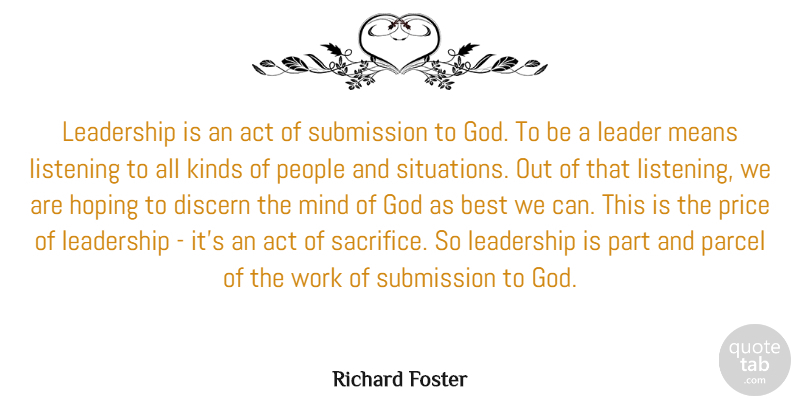 Richard Foster Quote About Act, Best, Discern, God, Hoping: Leadership Is An Act Of...