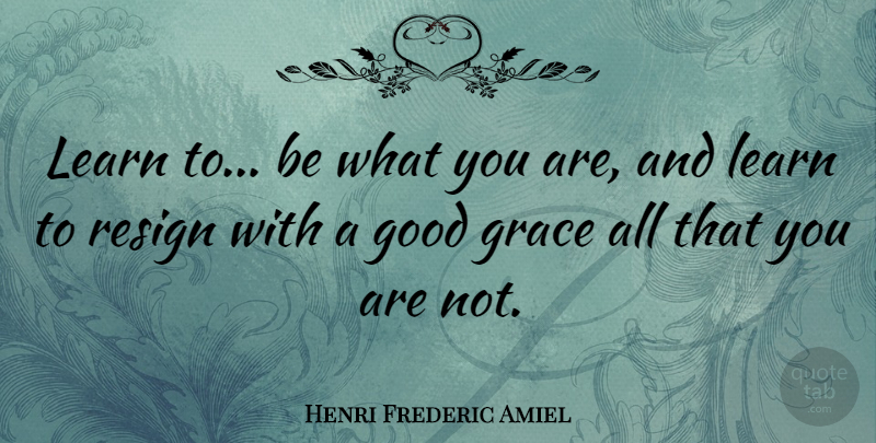 Henri Frederic Amiel Quote About Being Yourself, Inspiration, Being Single: Learn To Be What You...