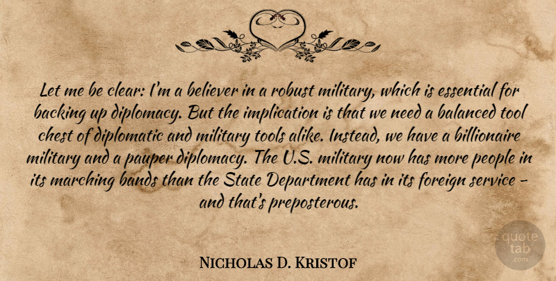 Nicholas D. Kristof Quote About Military, People, Essentials: Let Me Be Clear Im...