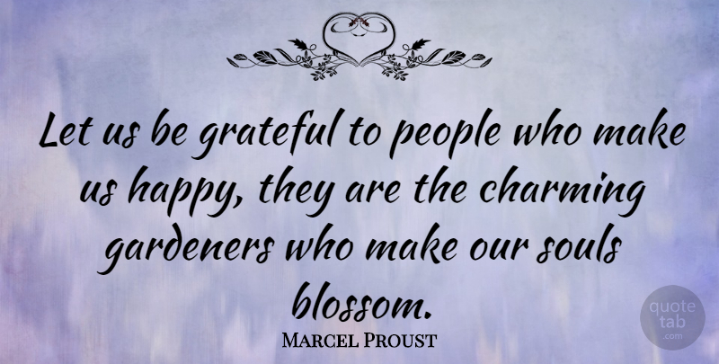 Marcel Proust Quote About Friendship, Happiness, Happy: Let Us Be Grateful To...