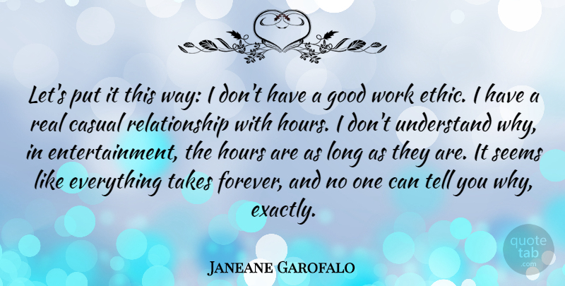 Janeane Garofalo Quote About Casual, Good, Hours, Relationship, Seems: Lets Put It This Way...