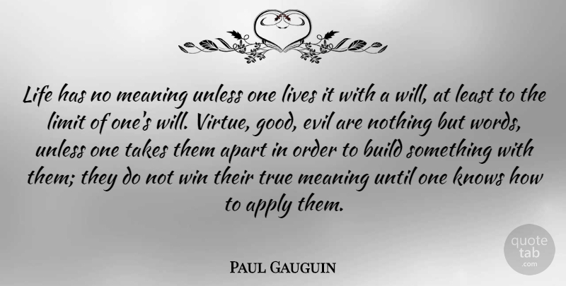 Paul Gauguin Quote About Winning, Order, Evil: Life Has No Meaning Unless...