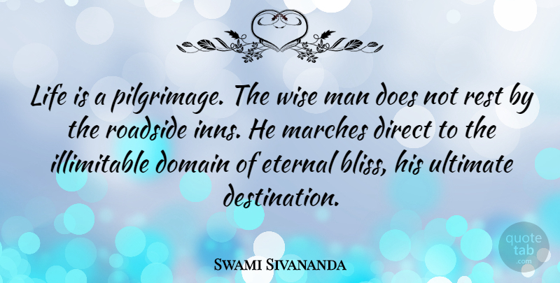 Swami Sivananda Quote About Direct, Domain, Eternal, Life, Man: Life Is A Pilgrimage The...