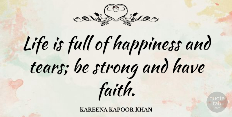 Kareena Kapoor Khan Quote About Faith, Full, Happiness, Life, Strong: Life Is Full Of Happiness...