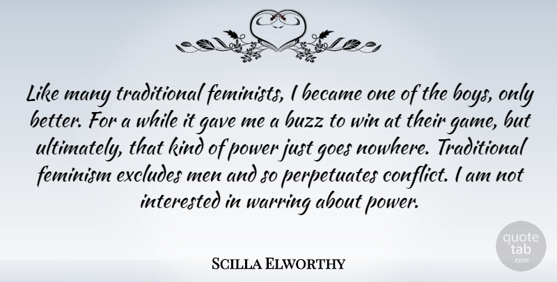 Scilla Elworthy Quote About Became, Buzz, Feminism, Gave, Goes: Like Many Traditional Feminists I...