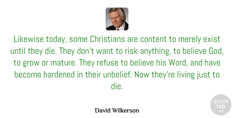 David Wilkerson Quote About Christian, Believe, Godly: Likewise Today Some Christians Are...
