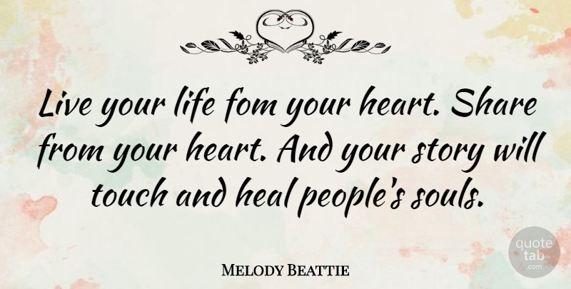 Melody Beattie Quote About Inspirational, Life, Wisdom: Live Your Life Fom Your...