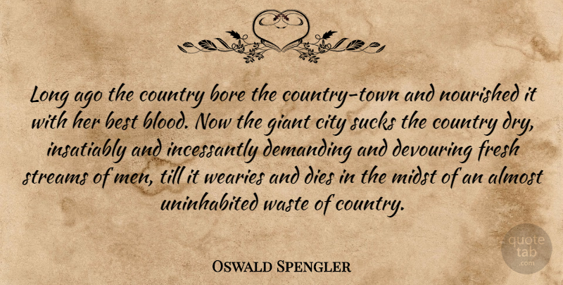 Oswald Spengler Quote About Almost, Best, Bore, City, Country: Long Ago The Country Bore...