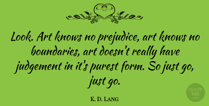 K. D. Lang Quote About Art, Judgement, Looks: Look Art Knows No Prejudice...