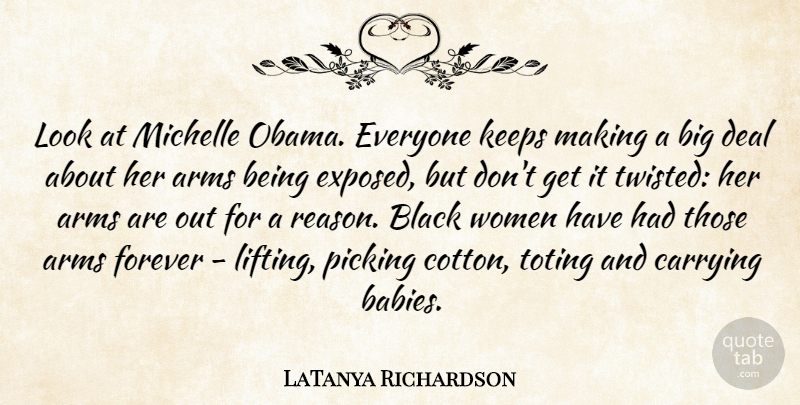 LaTanya Richardson Quote About Arms, Carrying, Deal, Forever, Keeps: Look At Michelle Obama Everyone...