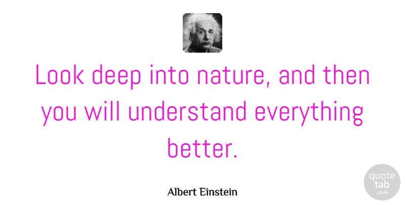 Albert Einstein Quote About Inspirational, Summer, Peace: Look Deep Into Nature And...