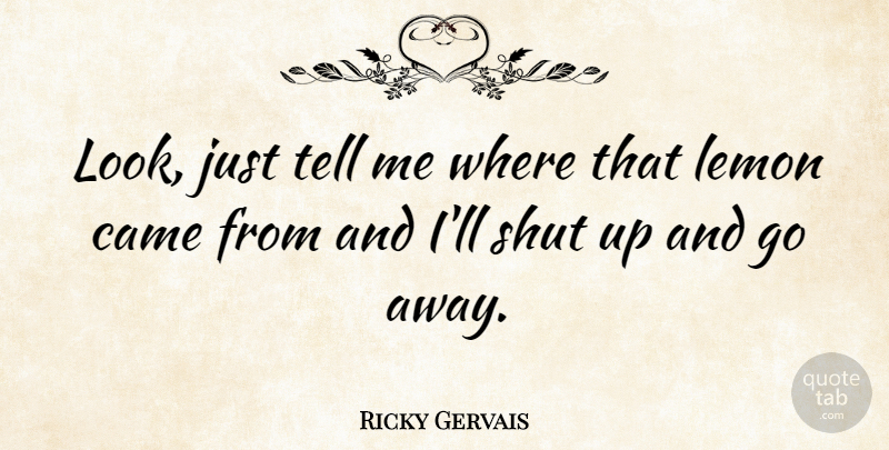 Ricky Gervais Quote About English Writer: Look Just Tell Me Where...