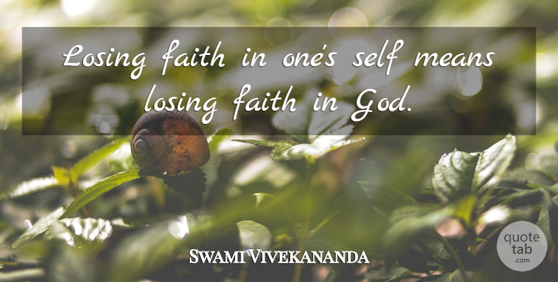Swami Vivekananda Quote About Faith, Mean, Self: Losing Faith In Ones Self...
