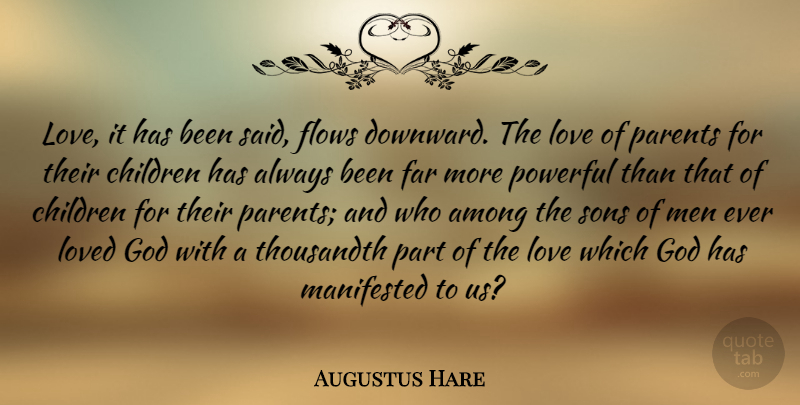 Augustus Hare Quote About Powerful, Children, Son: Love It Has Been Said...