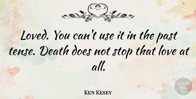 Ken Kesey Quote About Past, Use, Doe: Loved You Cant Use It...