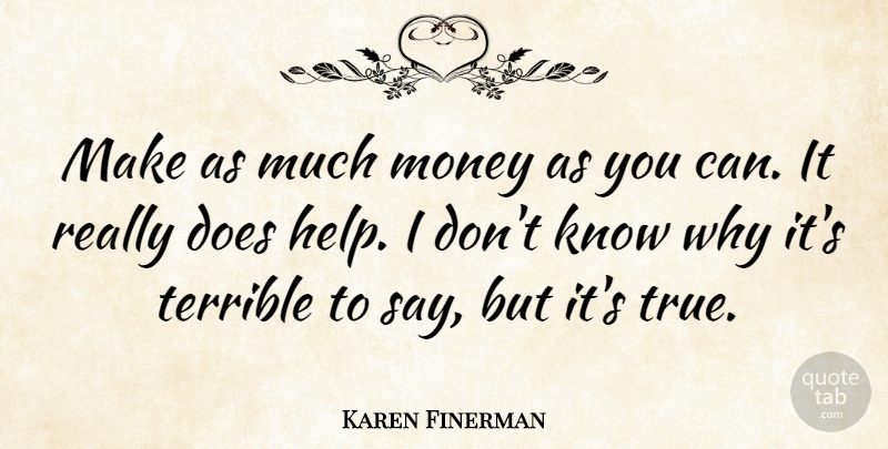 Karen Finerman Quote About Money, Terrible: Make As Much Money As...