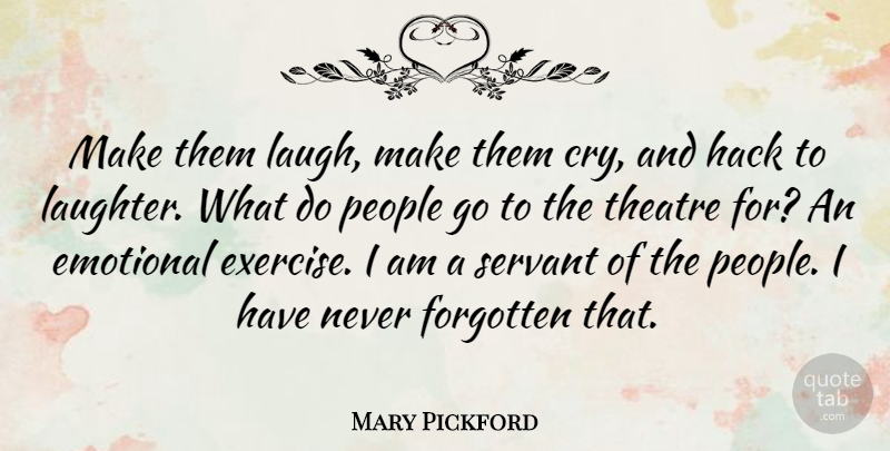 Mary Pickford Quote About Happiness, Laughter, Exercise: Make Them Laugh Make Them...