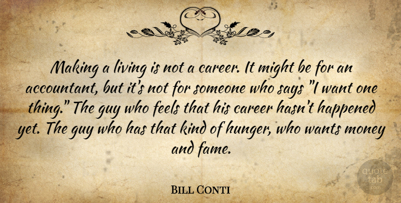 Bill Conti Quote About Career, Feels, Guy, Happened, Living: Making A Living Is Not...