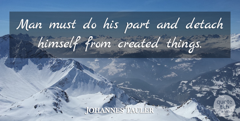 Johannes Tauler Quote About Men: Man Must Do His Part...