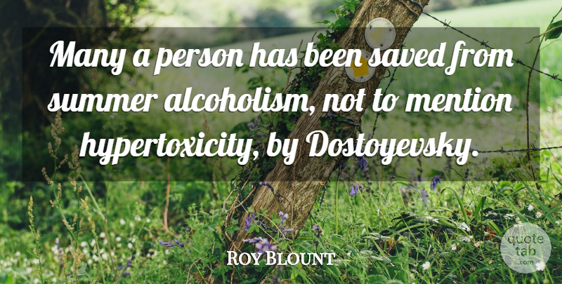 Roy Blount, Jr. Quote About Summer, Dostoyevsky, Persons: Many A Person Has Been...